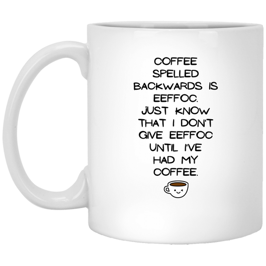 Coffee Spelled Backwards Is Eefffoc 11 oz. White Mug☕