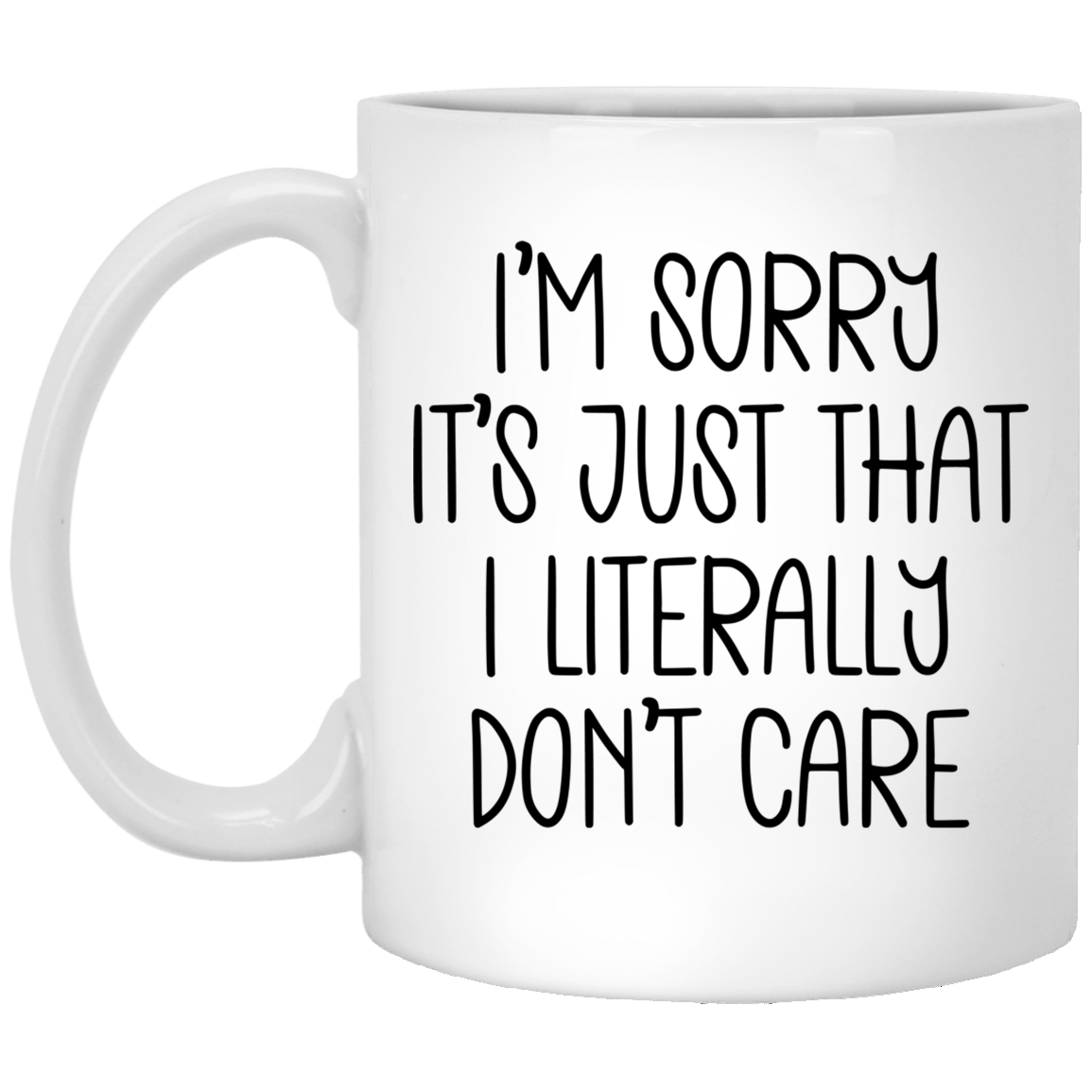 I Literally Don't Care 11 oz. White Mug